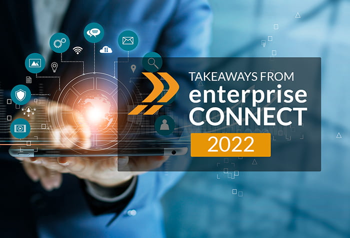 Enterprise Connect 2022 Themes and Takeaways