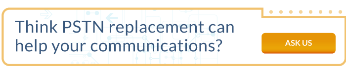 Learn more about PSTN replacement.